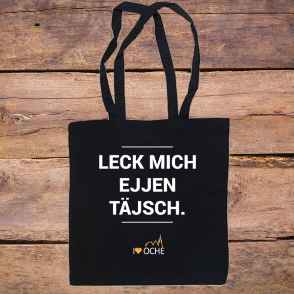 "LECK MICH EJJEN TÄJSCH" - Baumwolltasche